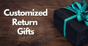 Customized Return Gifts